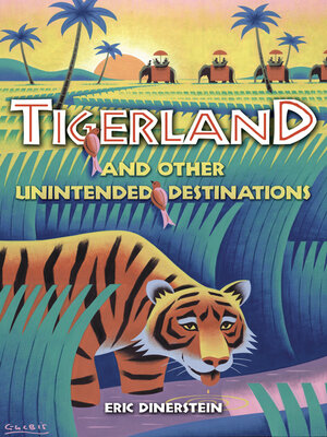 cover image of Tigerland and Other Unintended Destinations